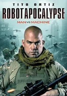 人工智能启示录 Robot Apocalypse海报